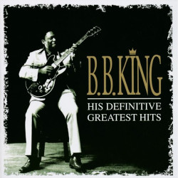 B. B. King • Definitive Greatest Hits
