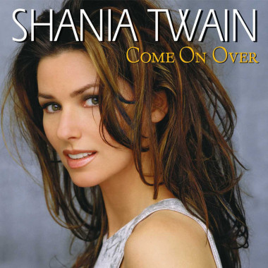 Shania Twain • Come On Over