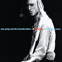 Tom Petty & The Heartbreakers • Anthology Through The Years