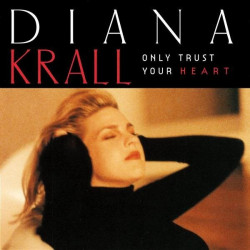 Diana Krall • Only Trust Your Heart