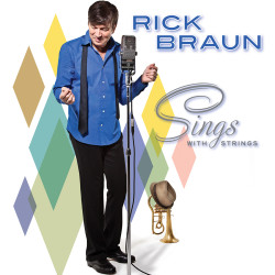 Rick Braun Sings with Strings • Rick Braun Sings with Strings