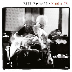Bill Frisell • Music Is