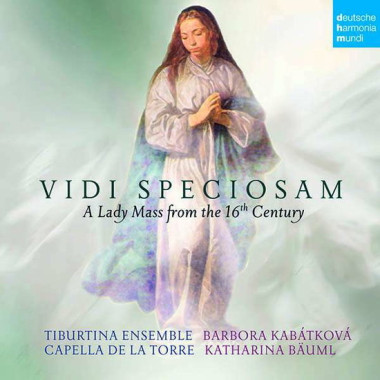 Capella de la Torre • Vidi speciosam - A Lady Mass from the 16th Century