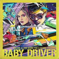 Baby Driver Volume 2 The Score for a Score • Baby Driver Volume 2 The Score for a Score