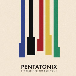 Pentatonix • PTX Presents Top Pop, Vol. I