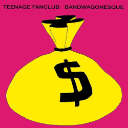 Teenage Fanclub • Bandwagonesque
