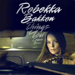Rebekka Bakken • Things You Leave Behind