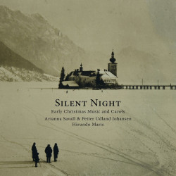 Arianna Savall & Peter Udl Silent Night – Early Christmas Music and Carols • Arianna Savall & Peter Udl Silent Night – Early Christmas Music and Carols