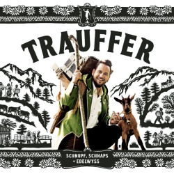 Trauffer • Schnupf, Schnaps + Edelwyss