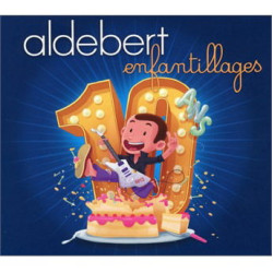 Aldebert • 10 ans d’enfantillages! (digipack)