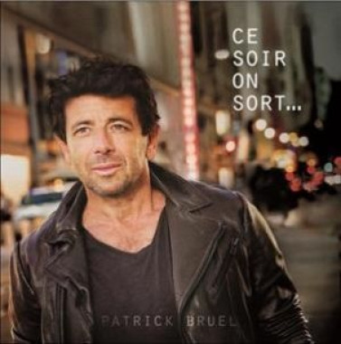 Patrick Bruel • Ce soir on sort...