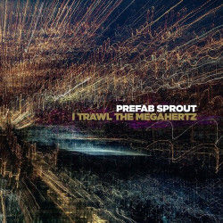 Prefab Sprout • I Trawl The Megahertz