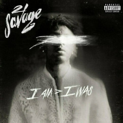 21 Savage • I Am > I Was