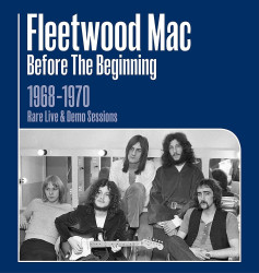 Fleetwood Mac • Before the Beginning 1968 - 1970 Live and Demo Sessions