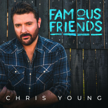 Chris Young • Famous Friends