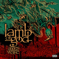 Lamb Of God • Ashes Of The Wake