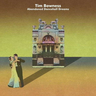 Tim Bowness • Abandoned Dancehall Dreams