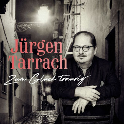 Jürgen Tarrach • Zum Glück traurig