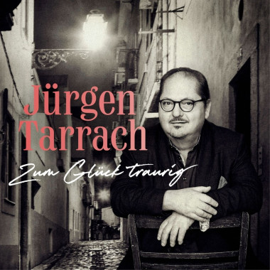 Jürgen Tarrach • Zum Glück traurig