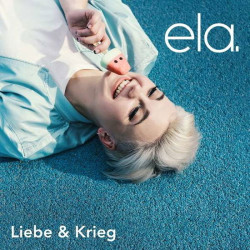 Ela. • Liebe & Krieg