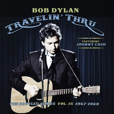 Bob Dylan • Travelin´ Thru, 1967 - 1969 The Bootleg Series, Vol. 15