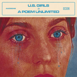 U.S. Girls • In A Poem Unlimited