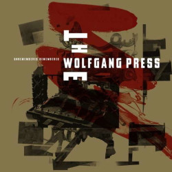 Wolfgang Press Unremembered, Remembered • Wolfgang Press Unremembered, Remembered