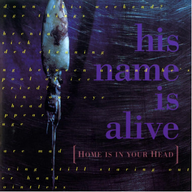 His Name Is Alive • Home Is In Your Head
