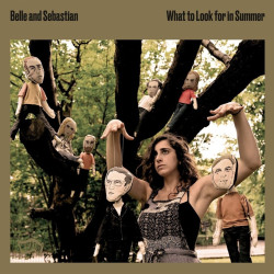 Belle & Sebastian What To Look For In Summer • Belle & Sebastian What To Look For In Summer