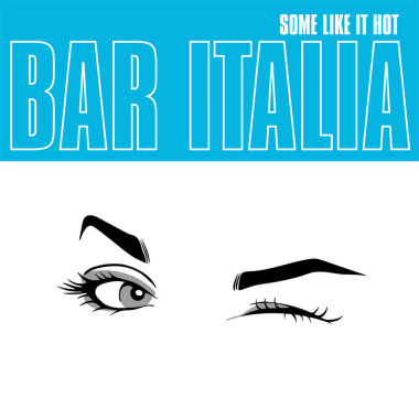 Bar Italia • Some Like It Hot