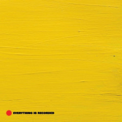 Everything Is Recorded • Everything Is Recorded