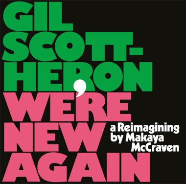 Gil Scott-Heron & Makaya McCraven • We’re New Again