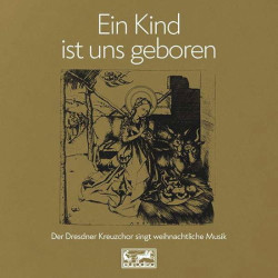 Dresdner Kreuzchor • Ein Kind Ist Uns Geboren