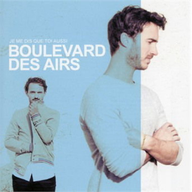 Boulevard Des Airs • Je me dis que toi aussi