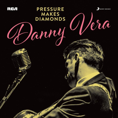 Danny Vera • Pressure Makes Diamonds