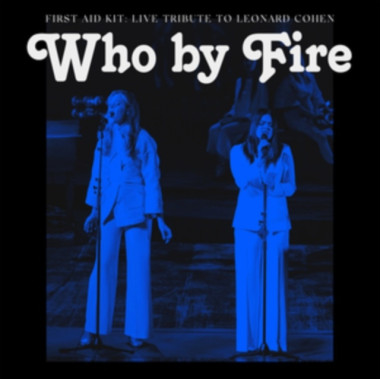 First Aid Kit • Who By Fire – Live Tribute To Leonard Cohen