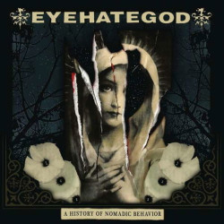 Eyehategod • A History Of Nomadic Behavior