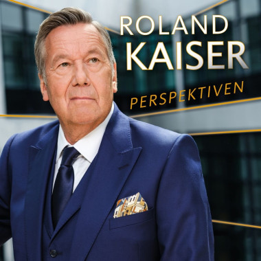Roland Kaiser • Perspektiven