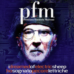 Premiata Forneria Marconi • I Dreamed Of Electric Sheep