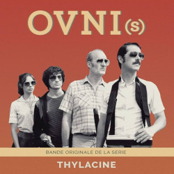 Thylacine • OVNI(S) - Bande Originale De La Série