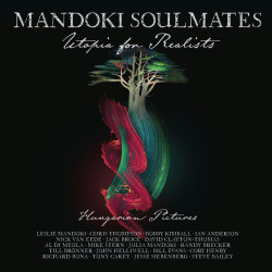 Mandoki Soulmates • Utopia For Realists Hungarian Pictures