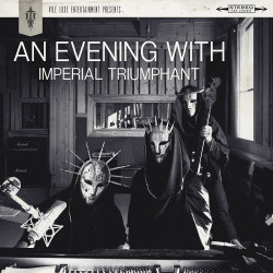 IMPERIAL TRIUMPHANT • AN EVENING WITH IMPERIAL TRIUMPHANT -HQ-