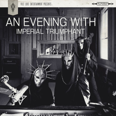 IMPERIAL TRIUMPHANT • AN EVENING WITH IMPERIAL TRIUMPHANT -HQ-