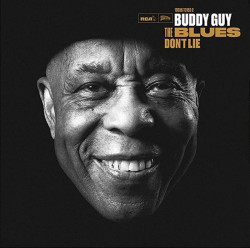 Buddy Guy • Blues Don’t Lie