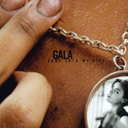 Gala • Come Into My Life