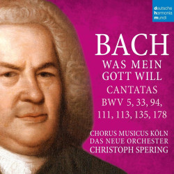 Christoph Spering • Bach Was Mein Gott Will- Cantatas Bwv 5, 33, 94, 111, 113, 135, 178