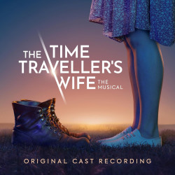 Original Cast Recording • The Time Traveller’s Wife – The Musical