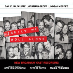 New Broadway Cast • Merrily We Roll Along