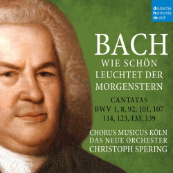Christoph Spering • Bach Wie schön leuchtet der Morgenstern – BWV 1, 8, 92, 101, 107, 114, 123, 133
