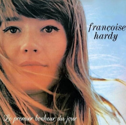 Hardy, Francoise • Le Premier Bonheur Du Jour